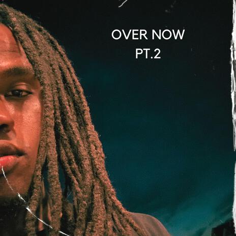 Over Now Pt. 2 | Boomplay Music