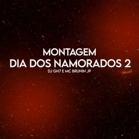 Montagem Dia dos Namorados 2 ft. Mc Brunin JP | Boomplay Music