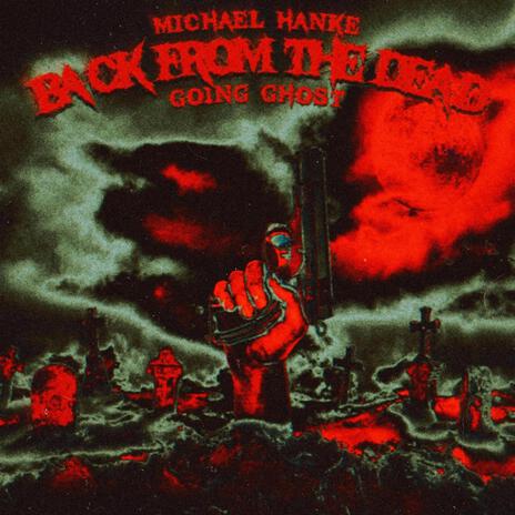 Back From the Dead ft. Michael Hanke | Boomplay Music