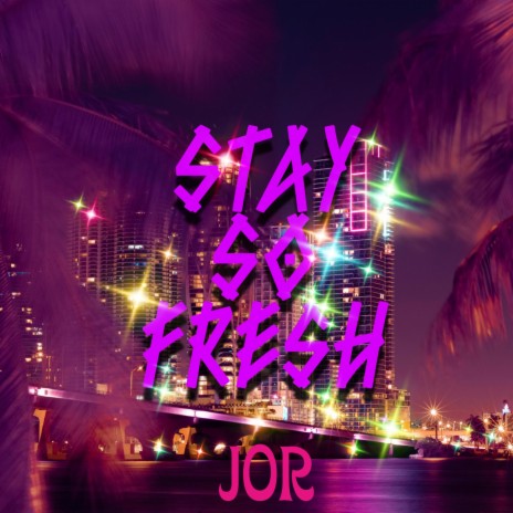 Stay So Fresh | Boomplay Music