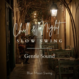 Chill & Night Slow Swing - Gentle Sound