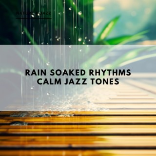 Rain Soaked Rhythms: Calm Jazz Tones