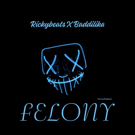 Felony ft. Baddilika | Boomplay Music