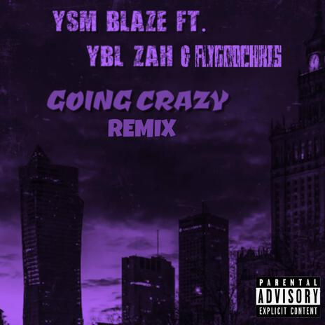 Going Crazy (FlyGod Mix) ft. YSM Blaze & YBL Zah