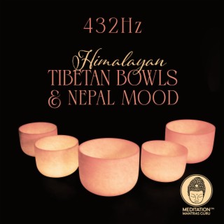 432Hz Himalayan Tibetan Bowls & Nepal Mood: Buddhist Music, DNA Repair, Deep Healing, Meditation & Mindfulness