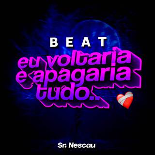 Beat Eu Voltaria e Apagaria Tudo