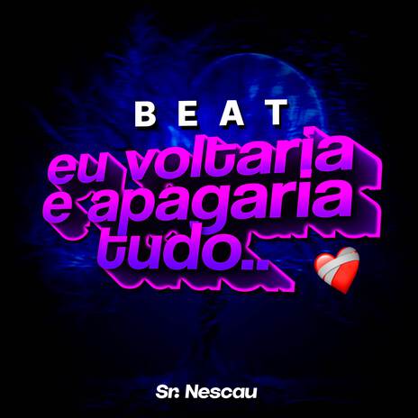 Beat Eu Voltaria e Apagaria Tudo | Boomplay Music