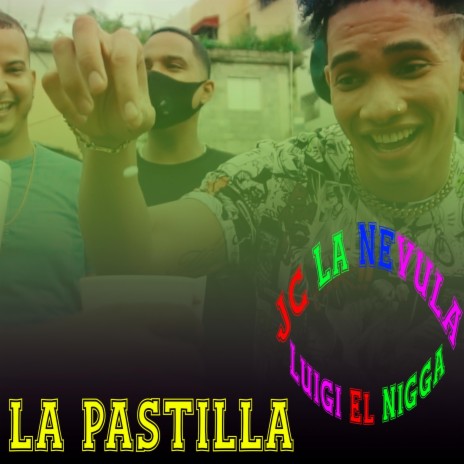 La Pastilla ft. Luigi El Nigga | Boomplay Music