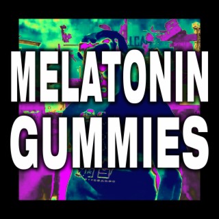 MELATONIN GUMMIES ft. Yuugen Vinny lyrics | Boomplay Music
