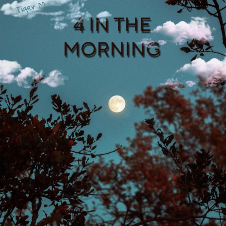 4 In The Morning | Boomplay Music