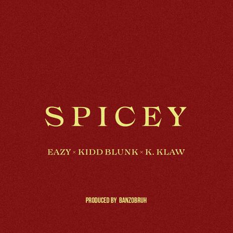 SPICEY ft. Banzobruh & K. Klaw & Kidd Blunkk | Boomplay Music