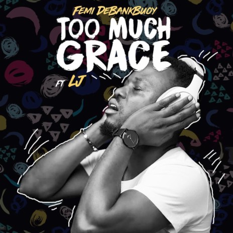 Too Much Grace ft. LJ