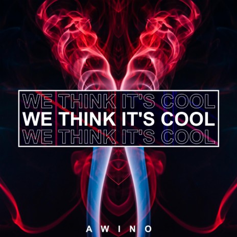 We Think It´s Cool | Boomplay Music