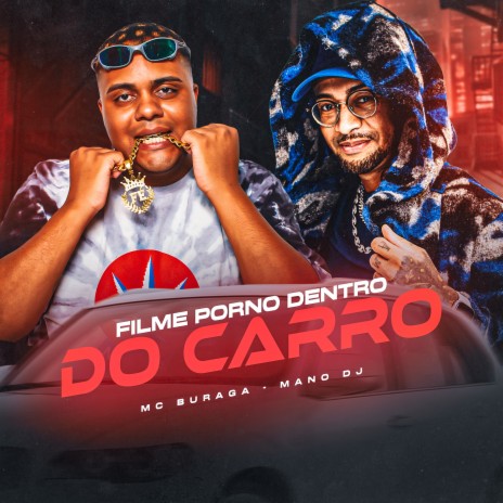 Filme Porno Dentro do Carro ft. Mano DJ | Boomplay Music