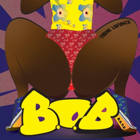 B.O.B (Big Ole Butt)