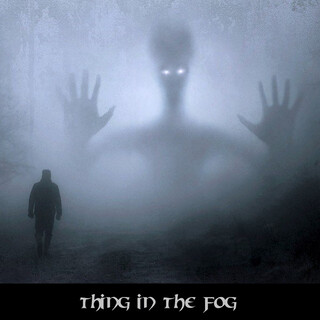 Thing In The Fog