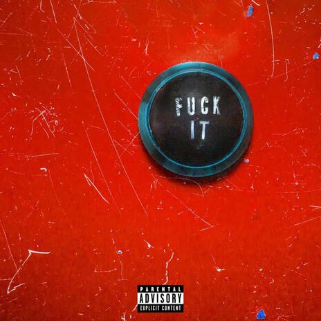 Fuck IT | Boomplay Music