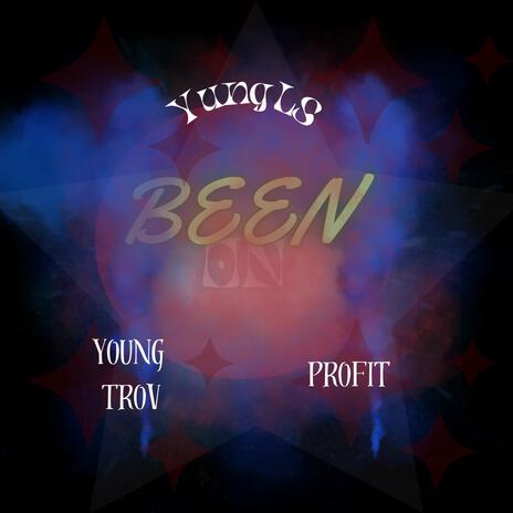 Been On ft. Young Trov & Profit | Boomplay Music