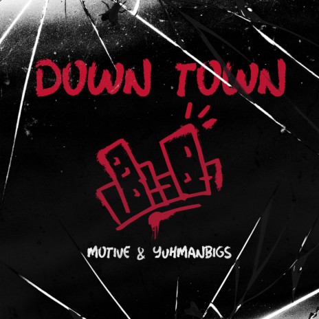 DOWN TOWN ft. YuhManBigs | Boomplay Music