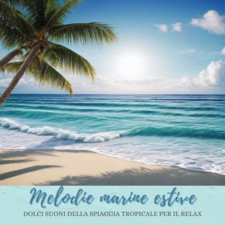 Melodie marine estive: Dolci suoni della spiaggia tropicale per il relax