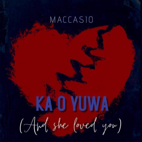 Ka O Yuwa - And She Loved You