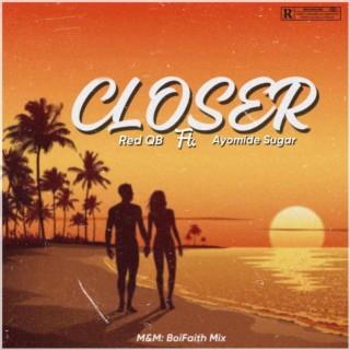 Closer (feat. Ayomide Sugar)