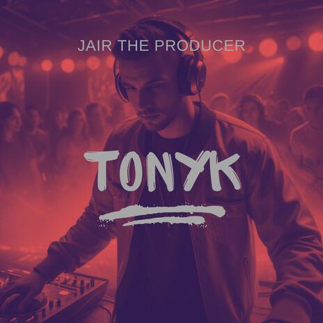 Tonyk | Boomplay Music