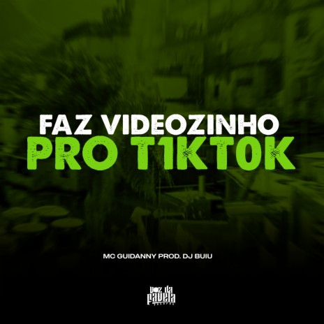 Faz Videozinho Pro TikTok ft. Dj Buiu | Boomplay Music