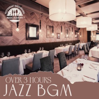 Over 3 Hours Jazz BGM: Instrumental Jazz Mix for Restaurant (Bossa, Ballad, Dixieland, Pianobar)