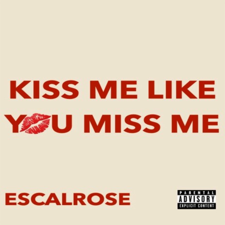 Kiss Me Like You Miss Me | Boomplay Music