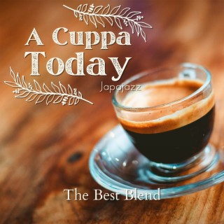 A Cuppa Today - The Best Blend