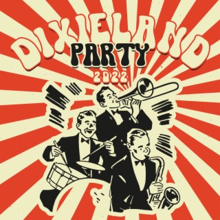 Dixieland Party 2022: Jazz Compilation, The Most Beautiful Melodys of Dixie Jazz
