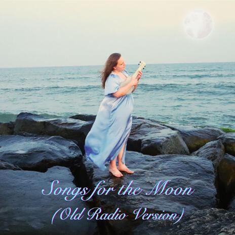 Songs for the Moon (Old Radio Version) | Boomplay Music