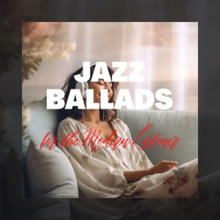 Jazz Ballads for the Modern Listener