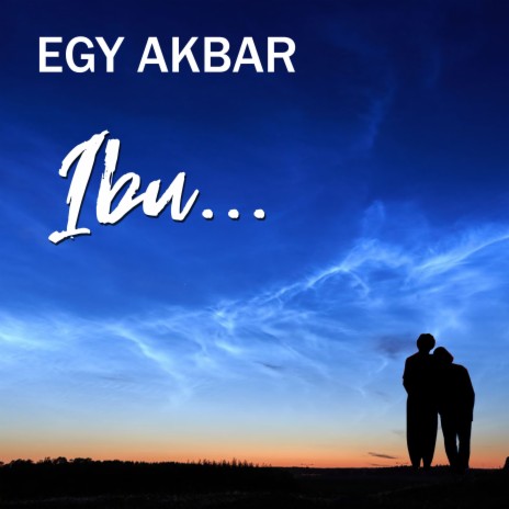 Ibu ft. Egy Akbar | Boomplay Music