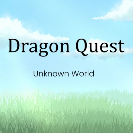 Dragon Quest Unknown World | Boomplay Music