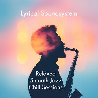 Relaxed Smooth Jazz Chill Sessions