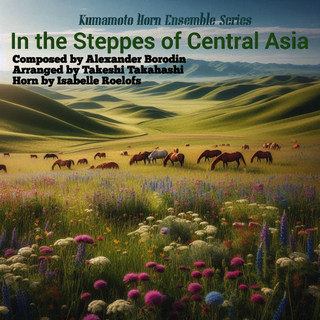 In the Steppes of Central Asia (for Horn Ensemble)