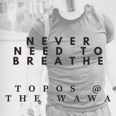 Never Need To Breathe | Boomplay Music