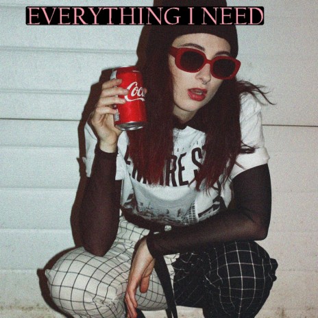 Everything i need