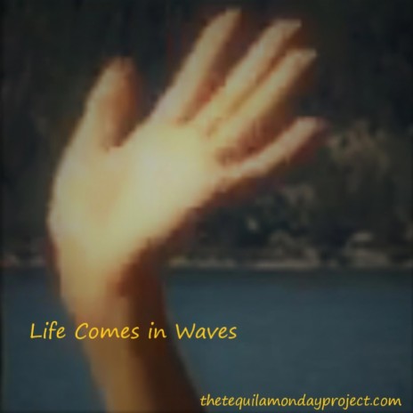 Life Comes in Waves | Boomplay Music