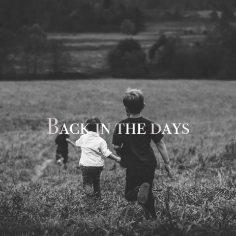 Back in the days | Boomplay Music