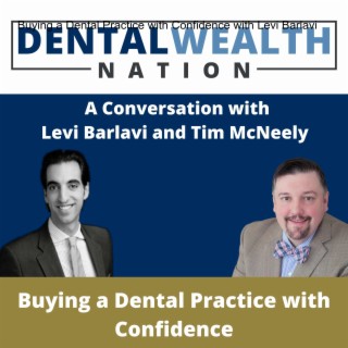 0061 The Two Types of Buyers: Overthinking vs. Risk-Taking in Dental Practice Purchases with Levi Barlavi