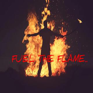 FUEL THE FLAME..