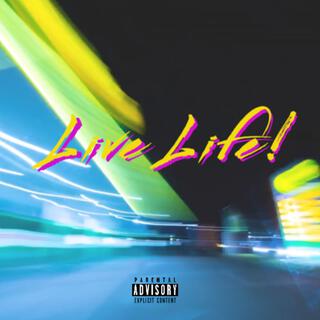 Live Life! lyrics | Boomplay Music