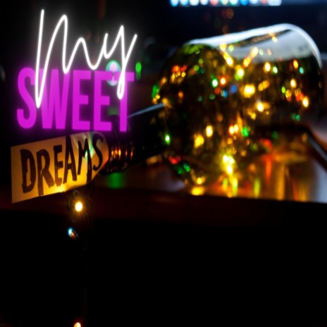 My Sweet Dreams ft. Voice | Boomplay Music
