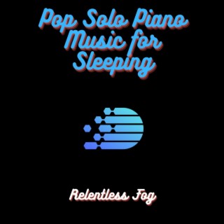 Pop Solo Piano Music for Sleeping