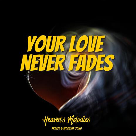 Your Love Never Fades | Boomplay Music