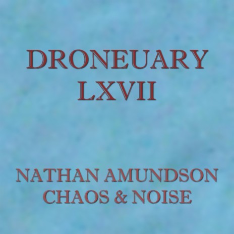 Droneuary LXVII - Chaos & Noise | Boomplay Music