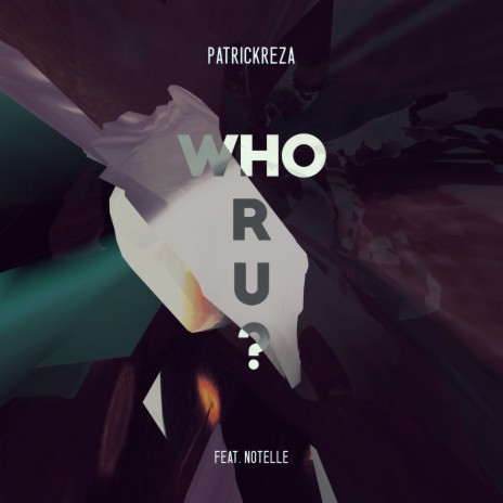 Who R U? ft. Notelle | Boomplay Music